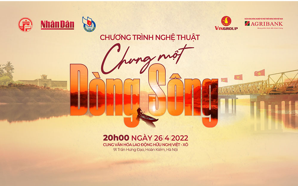 Chương trình đặc biệt “Chung một dòng sông”- kết nối trái tim những người con đất Việt - Ảnh 1.