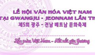 Lễ hội Văn hóa Việt Nam lần thứ 5 tại Gwangju – Jeonnam
