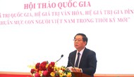 Giữ gìn, phát huy, xây dựng và phát triển các hệ giá trị Việt Nam góp phần phát triển đất nước nhanh và bền vững