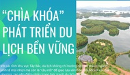 Du lịch 8 tỉnh Tây Bắc mở rộng: “Chìa khóa” phát triển du lịch bền vững