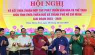 TPHCM và tỉnh Thừa Thiên Huế ký kết hợp tác phát triển văn hóa, thể thao