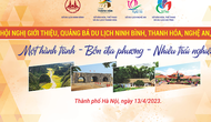 Hội nghị giới thiệu, quảng bá du lịch Ninh Bình - Thanh Hóa - Nghệ An - Hà Tĩnh sẽ diễn ra vào chiều 13/4/2023 tại Hà Nội