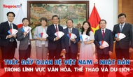 Thúc đẩy quan hệ Việt Nam - Nhật Bản trong lĩnh vực văn hóa, thể thao và du lịch