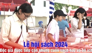 Lễ hội sách 2024: Độc giả được tiếp cận những cuốn sách hay và bổ ích