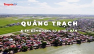 Quảng Trạch - Điểm đến hoang sơ và hấp dẫn