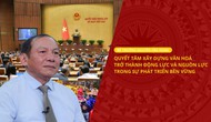 Bộ trưởng Nguyễn Văn Hùng: Quyết tâm xây dựng văn hóa trở thành động lực và nguồn lực trong sự phát triển bền vững