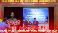 Tăng cường hợp tác chặt chẽ giữa Việt Nam – Hoa Kỳ trong phát triển ngành công nghiệp văn hóa
