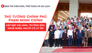 Bản tin VHTTDL số 323: Thủ tướng Phạm Minh Chính gặp mặt già làng, trưởng bản, nghệ nhân, người có uy tín