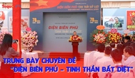 Trưng bày chuyên đề “Điện Biên Phủ - Tinh thần bất diệt” tại Bảo tàng Lịch sử quốc gia Việt Nam