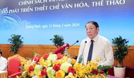 Phát biểu của Bộ trưởng Nguyễn Văn Hùng tại Hội thảo Văn hoá 2024