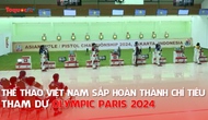 Thể thao Việt Nam sắp hoàn thành chỉ tiêu tham dự Olympic Paris 2024