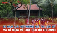 55 năm lưu giữ những giá trị lịch sử và kỉ niệm về Chủ tịch Hồ Chí Minh