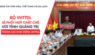 Bản tin VHTTDL số 329: Bộ VHTTDL sẽ phối hợp chặt chẽ với tỉnh Quảng Trị trong các hoạt động phát triển VHTTDL