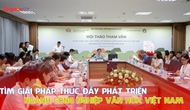 Tìm giải pháp thúc đẩy phát triển ngành công nghiệp văn hóa Việt Nam