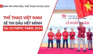 Bản tin VHTTDL số 336: Thể thao Việt Nam sẽ thi đấu hết mình tại Olympic Paris 2024