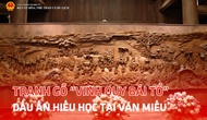 Tranh gỗ “Vinh quy bái tổ” – Dấu ấn hiếu học tại Văn Miếu