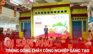 Di sản Phở trong dòng chảy công nghiệp sáng tạo
