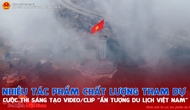 Nhiều tác phẩm chất lượng tham dự Cuộc thi sáng tạo video/clip 