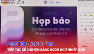 Photo Hanoi ’25 – Tiếp tục kể chuyện bằng ngôn ngữ nhiếp ảnh