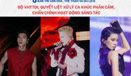 Bản tin VHTTDL: Bộ VHTTDL quyết liệt xử lý ca khúc phản cảm, chấn chỉnh hoạt động sáng tác