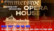 Nhà hát Lớn Hà Nội - 115 năm di sản được kể bằng ánh sáng và công nghệ