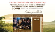 Cà phê Tây Nguyên: Di sản văn hóa, sinh kế bền vững của đồng bào dân tộc thiểu số và tầm vóc quốc tế