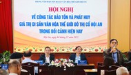 Đà Nẵng: Thảo luận công tác bảo tồn, phát huy giá trị đô thị cổ Hội An trong bối cảnh hiện nay