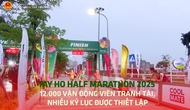 Tay Ho Half Marathon 2025: 12.000 vận động viên tranh tài, nhiều kỷ lục được thiết lập