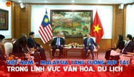 Việt Nam - Malaysia tăng cường hợp tác trong lĩnh vực văn hóa, du lịch