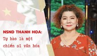 NSND Thanh Hoa: Tự hào là một chiến sĩ văn hóa