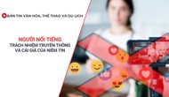 Bản tin VHTTDL: Người nổi tiếng - Trách nhiệm truyền thông và cái giá của niềm tin