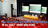 Bảo vệ và phát huy giá trị Di sản thế giới vì sự phát triển bền vững