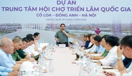 Kết luận của Thủ tướng Phạm Minh Chính tại chuyến kiểm tra tiến độ xây dựng Trung tâm Hội chợ triển lãm quốc gia