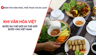 Bản tin VHTTDL: Khi văn hóa Việt bước ra thế giới và thế giới bước vào Việt Nam