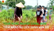 Tour nông nghiệp Giang Biên - Tiềm năng du lịch xanh ven đô