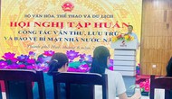 Bộ VHTTDL tập huấn công tác văn thư, lưu trữ và bảo vệ bí mật Nhà nước