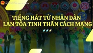 Tiếng hát từ nhân dân - Lan tỏa tinh thần cách mạng