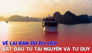 Vẽ lại bản đồ du lịch: Bắt đầu từ tài nguyên và tư duy
