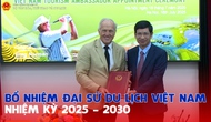 Bổ nhiệm Đại sứ Du lịch Việt Nam nhiệm kỳ 2025 - 2030