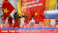 “Mùa thu độc lập và Khát vọng phồn vinh” – Hành trình qua tư liệu lịch sử