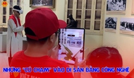 Những “cú chạm” vào di sản bằng công nghệ