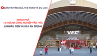Bản tin VHTTDL: Khám phá 12 ngành công nghiệp văn hóa: Lần đầu tiên và đầy ấn tượng
