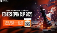 EChess Open Cup 2025 mở thi đấu online tập trung tại 4 điểm cầu trên cả nước