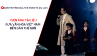 Bản tin VHTTDL: Điện ảnh tài liệu đưa văn hóa Việt Nam đến gần thế giới