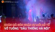 Khán giả đón nhận sự mới mẻ từ vở tuồng “Dấu thiêng Hà Nội”
