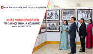 Bản tin VHTTDL: Khát vọng cống hiến từ đại hội thi đua yêu nước ngành VHTTDL