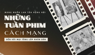 Mong muốn lan tỏa rộng rãi những tuần phim cách mạng đến với mọi tầng lớp nhân dân