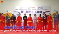 Dấu mốc mới trong quan hệ hợp tác hàng không Việt Nam – Israel