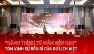 “Hành trình từ Mầm đến Gạo” – Tôn vinh sự bền bỉ của Du lịch Việt