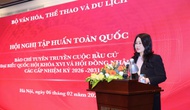 Hội nghị toàn quốc tập huấn tuyên truyền cuộc bầu cử đại biểu Quốc hội khóa XVI và HĐND các cấp nhiệm kỳ 2026-2031